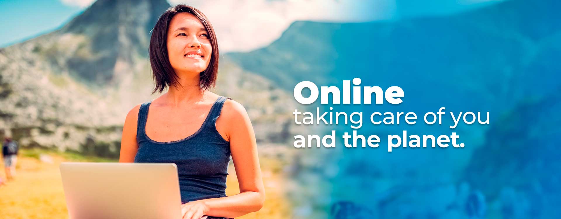 Online Taking care of you and the planet